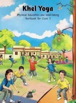 NCERT Class 3 Khel Yoga Textbook Of Physical Education And Well Being New Syllabus Latest Edition