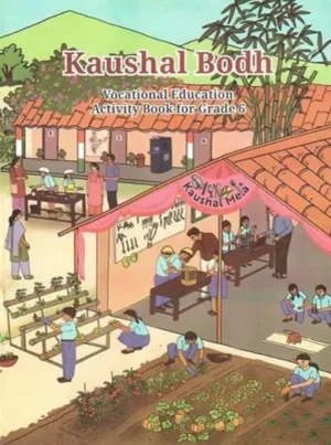NCERT Class 6 Kaushal Bodh Vocational Education Activity Book for Grade 6 Textbook | Updated 2024-25 Edition