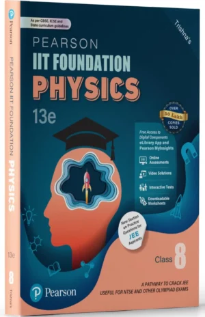 Pearson IIT Foundation' 25 Physics Class 8 | For JEE, NTSE & Olympiad Exams | As per CBSE, ICSE & State Curriculums | Includes JEE Practice Questions | Free acess to 11 Online Assessments, 55 Video Solutions & Interactive Tests via Pearson MyInsights & elibrary | 13th edition